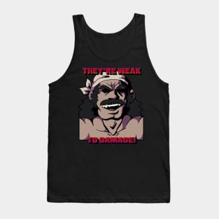 They're Weak to Damage Tank Top